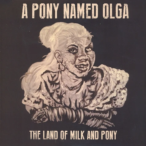 Pony Named Olga - Land Of Milk & Pony