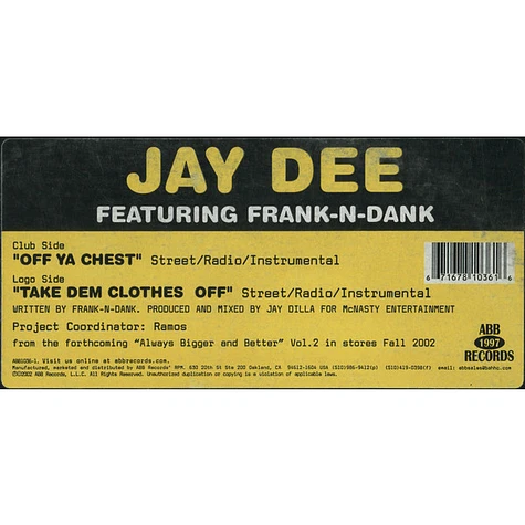 Jay Dee Featuring Frank-N-Dank - Off Ya Chest / Take Dem Clothes Off