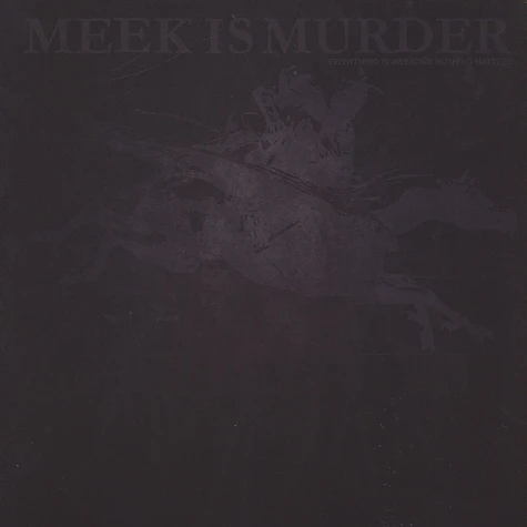 Meek Is Murder - Everything Is Awesome Nothing Matters
