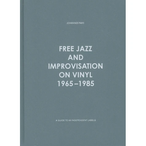 Johannes Rod - Free Jazz And Improvisation On Vinyl 1965-1985