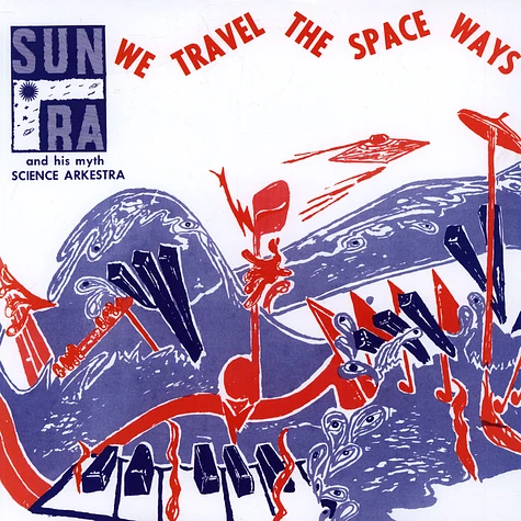 The Sun Ra Arkestra - We Travel The Space Ways