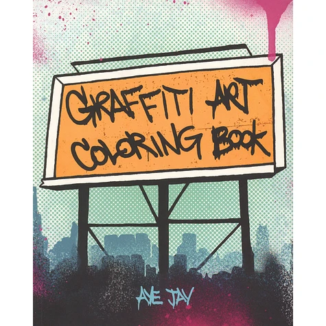 Aye Jay Morano - Graffiti Art Coloring Book