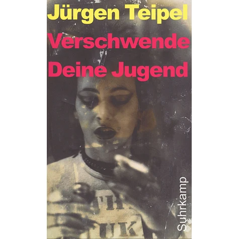 Jürgen Teipel - Verschwende Deine Jugend
