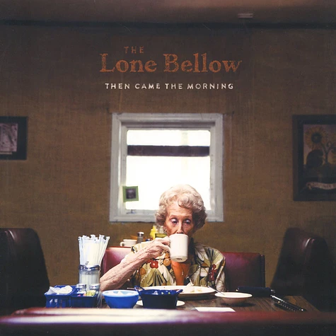 Lone Bellow - Then Came The Morning