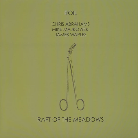 ROIL (Chris Abrahams / Mike Majkowski / James Waples) - Raft Of The Meadows