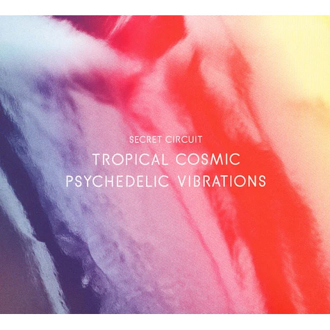 Secret Circuit - Tropical Cosmic Psychedlic Vibrations