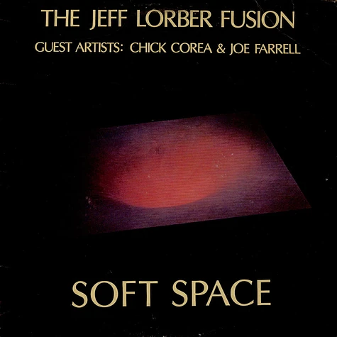 The Jeff Lorber Fusion Guest Artists: Chick Corea & Joe Farrell - Soft Space