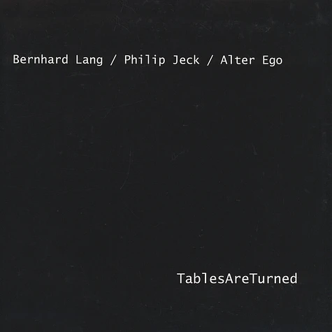 Bernhard Lang, Philip Jeck & Alter Ego - Tables Are Turned