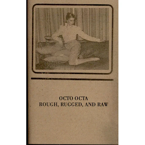 Octo Octa - Rough, Rugged, And Raw