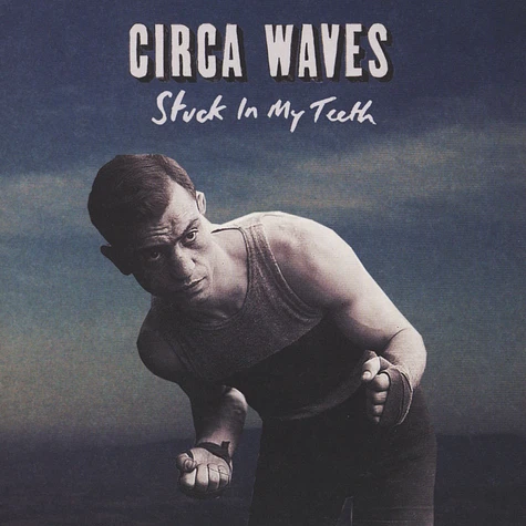 Circa Waves - Stuck In My Teeth