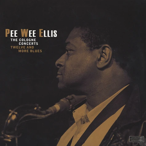 Pee Wee Ellis - The Cologne Concerts - Twelve And More Blues