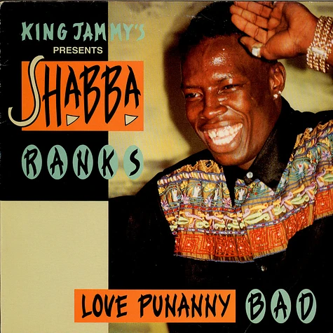 King Jammy Presents Shabba Ranks - Love Punanny Bad