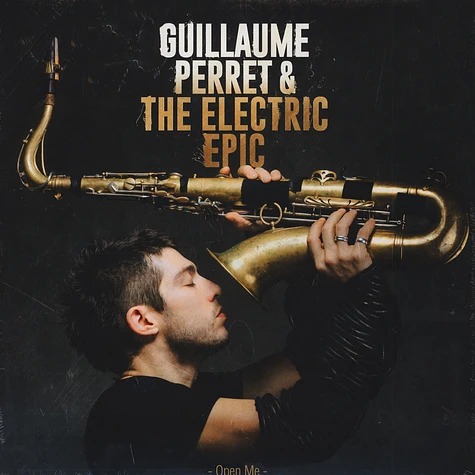 Guillaume Perret & The Electric Epic - Open Me