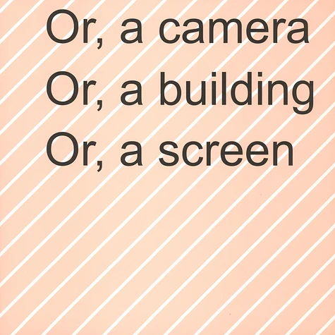 Ruth Buchanan - Or, A Camera Or, A Building Or, A Screen
