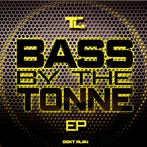 T.C. - Bass By The Tonne EP