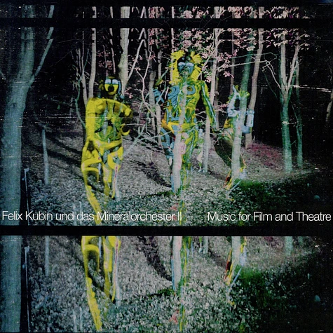 Felix Kubin & Das Mineralorchester - II: Music For Film And Theatre