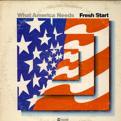 Fresh Start - What America Needs