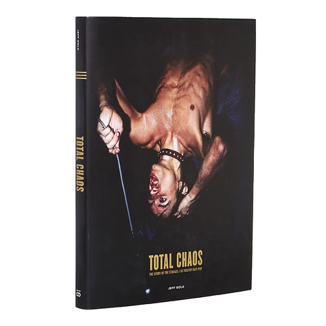 Jeff Gold - Total Chaos: The Story Of The Stooges As Told By Iggy Pop