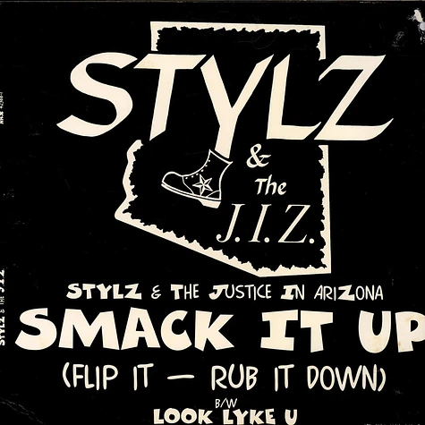 Stylz & The J.I.Z. - Smack It Up (Flip It--Rub It Down) / Look Lyke U