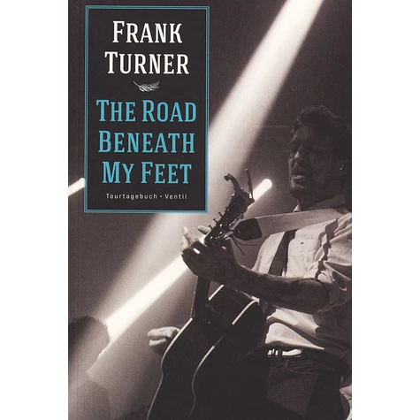 Frank Turner - The Road Beneath My Feet - Tourtagebuch