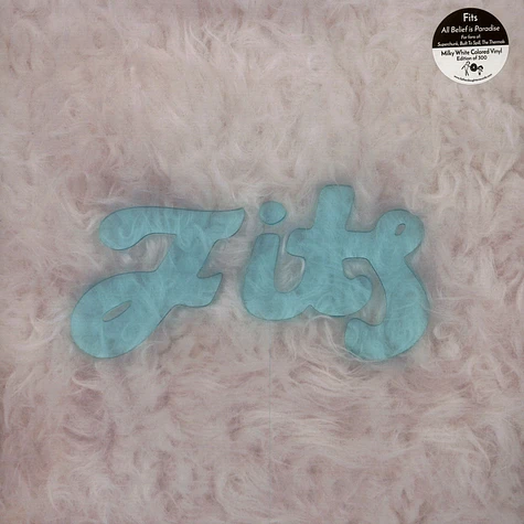 Fits - All Belief is Paradise Milky White Colored Vinyl Edition