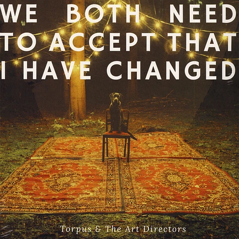 Torpus & The Art Directors - We Both Need To Accept That I Have Changed