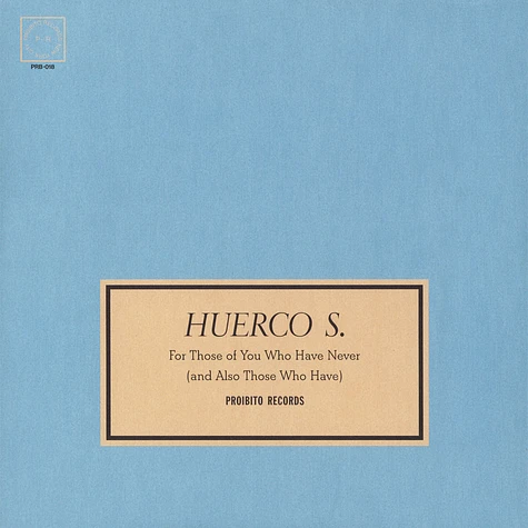 Huerco S - For Those Of You Who Have Never (And Also Those Who Have)