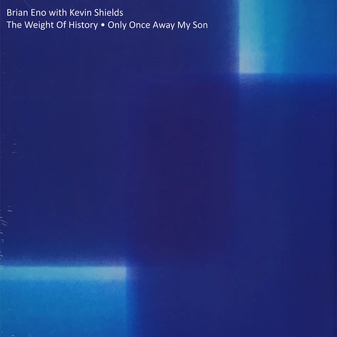 Brian Eno with Kevin Shields - The Weight Of History / Only Once Away My Son