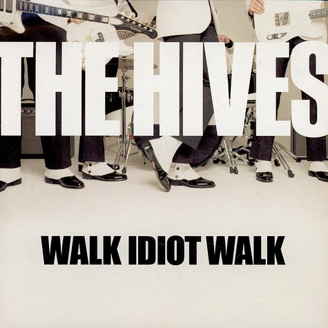The Hives - Walk Idiot Walk