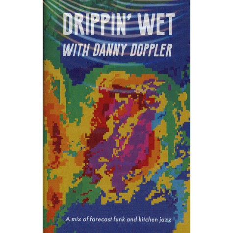 Danny Doppler - Drippin’ Wet With Danny Doppler