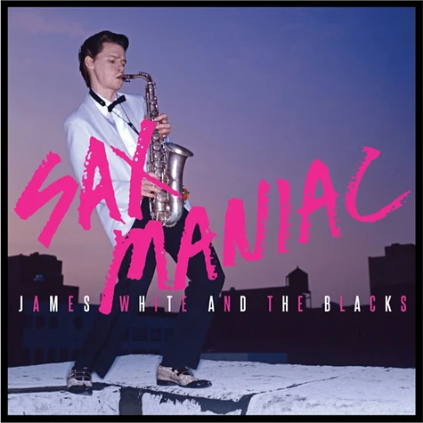James White & The Blacks - Sax Maniac (Redux)