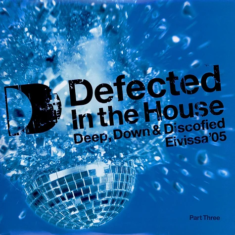 V.A. - Defected In The House - Eivissa '05 (Part Three: Deep, Down & Discofied)