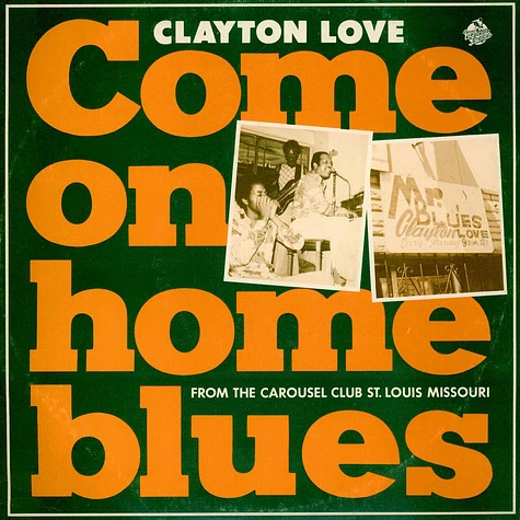 Clayton Love - Come On Home Blues: From The Carousel Club St. Louis Missouri