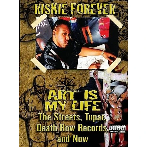 Riskie Forever - Art Is My Life: The Streets, 2Pac, Death Row Records, And Now