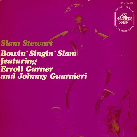 Slam Stewart Featuring Erroll Garner And Johnny Guarnieri - Bowin' Singin' Slam