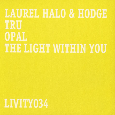 Laurel Halo & Hodge - Tru / Opal / The Light Within You