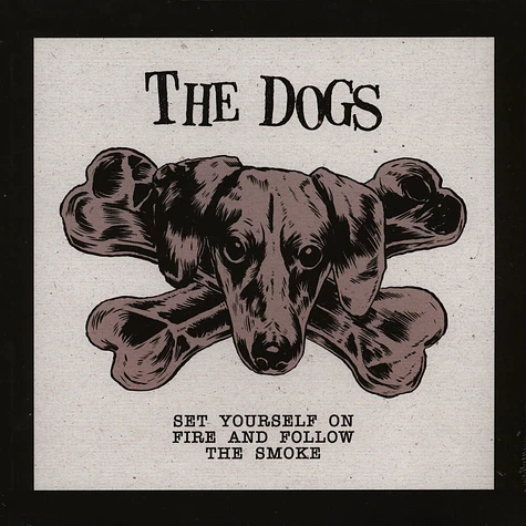 The Dogs - Set Yourself On Fire And Follow The Smoke