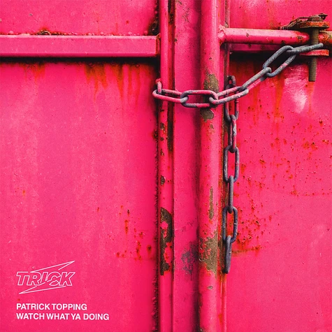Patrick Topping - Watch What Ya Doing