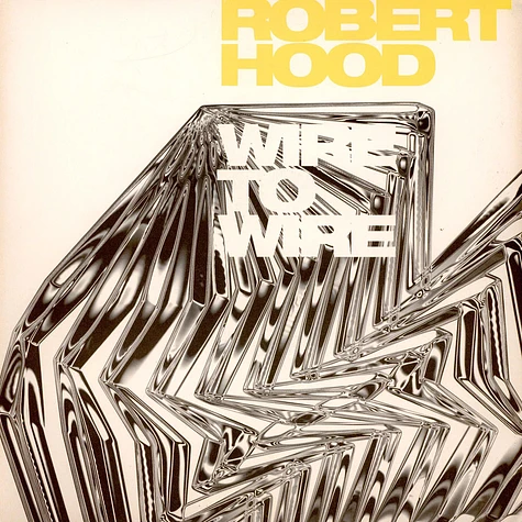 Robert Hood - Wire To Wire
