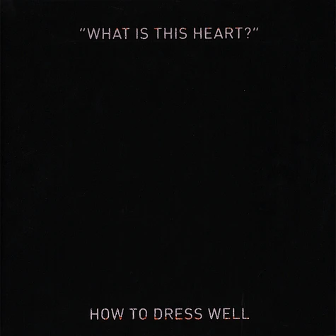 How To Dress Well - What Is This Heart?