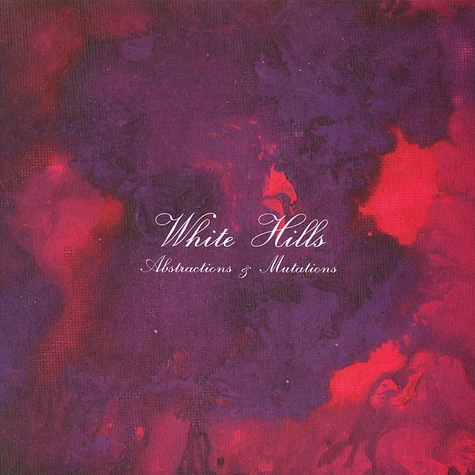 White Hills - Abstractions & Mutations