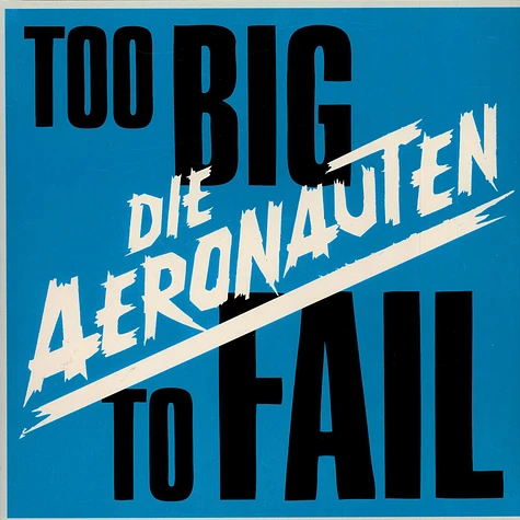 Die Aeronauten - Too Big To Fail