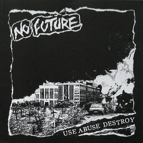 No Future - Use Abuse Destroy