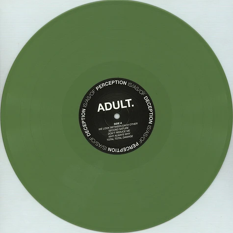 ADULT. - Perception Is / As / Of Deception Green Vinyl Edition