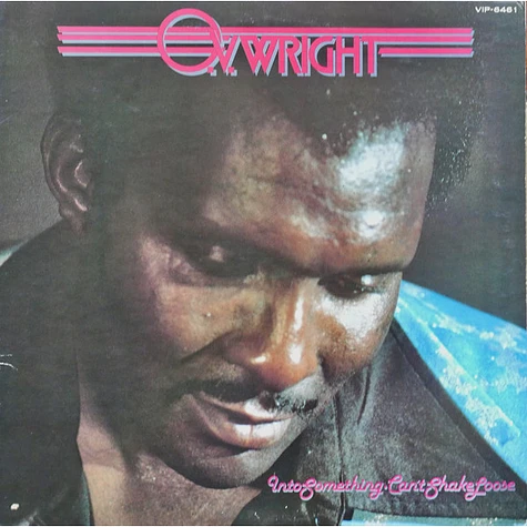 O.V. Wright - Into Something (Can't Shake Loose)