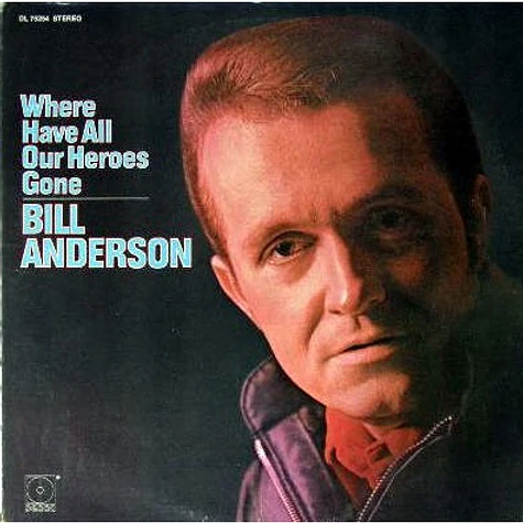 Bill Anderson - Where Have All Our Heroes Gone