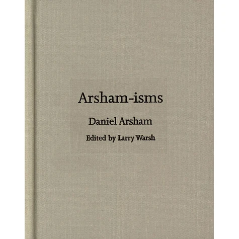 Daniel Arsham - Arsham-Isms Edited By Larry Walsh