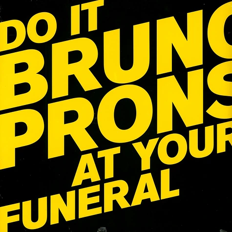 Bruno Pronsato - Do It At Your Funeral