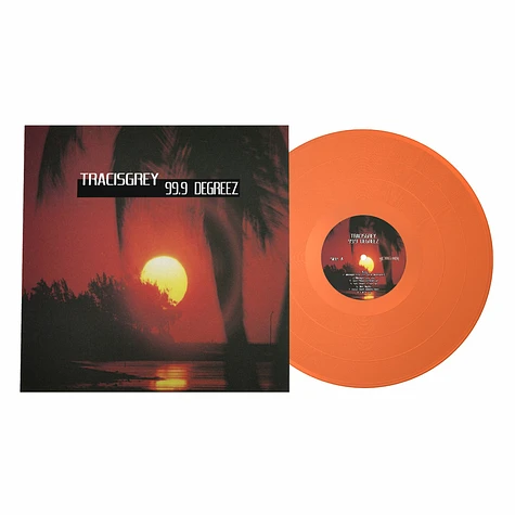 Tracisgrey - 99​.​9 Degreez Orange Vinyl Edition