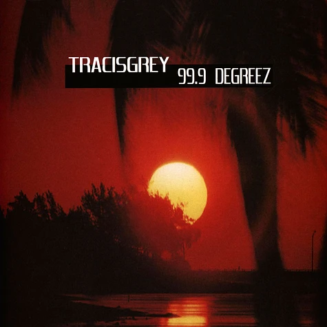 Tracisgrey - 99​.​9 Degreez Orange Vinyl Edition